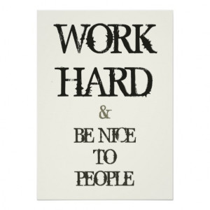 work_hard_and_be_nice_to_people_motivation_quote_poster ...