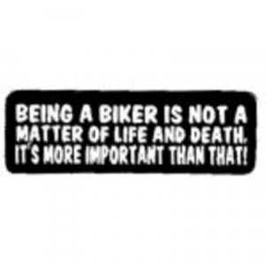 Biker Brother Quotes Being a biker is not a matter