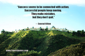 seems to be connected with action. Successful people keep moving ...