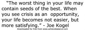 The worst thing in your life may contain seeds of the best.When you ...