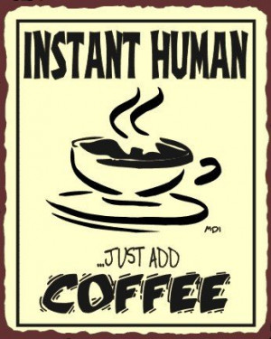 Instant Human” Funny Coffee Sign $32.00 at Amazon