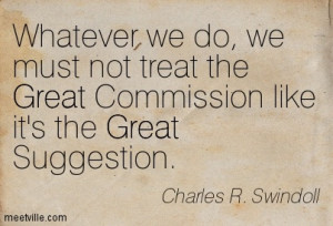... the Great Commission like it's the Great Suggestion. Click To Tweet
