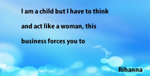rihanna quotes i am child but i have to think jpg