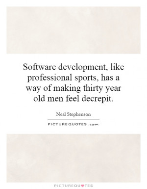 Software development, like professional sports, has a way of making ...