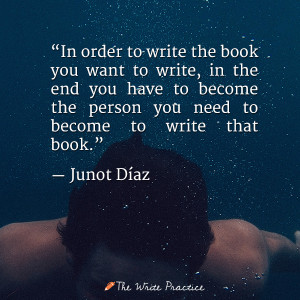 junot diaz quote become a writer