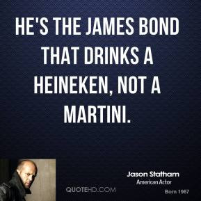 Jason Statham - He's the James Bond that drinks a Heineken, not a ...