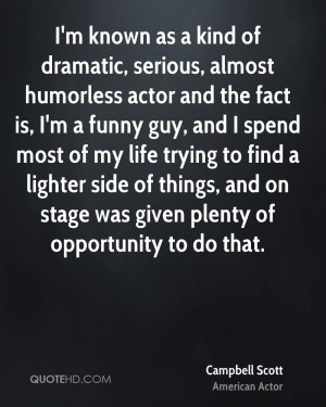 known as a kind of dramatic, serious, almost humorless actor and ...