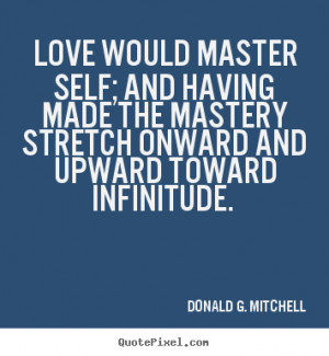 onward and upward toward infinitude donald g mitchell more love quotes ...