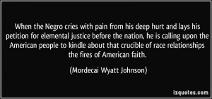 When the Negro cries with pain from his deep hurt and lays his ...