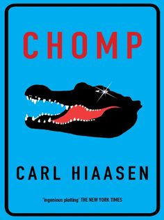 Chomp | Carl Hiaasen | Hilarious new Hiaasen about an animal wrangler ...