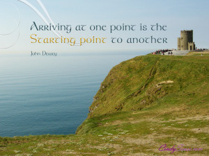Arriving at one point is the starting point to another.