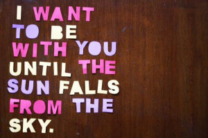 Want To Be With You Forever Quotes