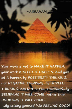Abraham-Hicks Quote - love this. Let it happen by possibility thinking ...