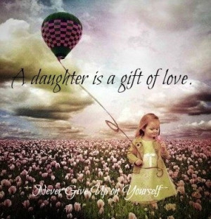 Daughter quote via Never Give Up On Yourself ... | Family Is Everythi ...