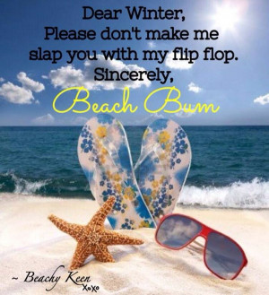 ... Please don't make me slap yo with my flip flop. Sincerely, Beach Bum
