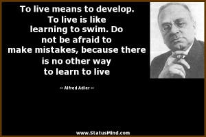 ... no other way to learn to live - Alfred Adler Quotes - StatusMind.com