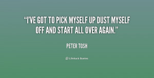 ve got to pick myself up Dust myself off And start all over again ...