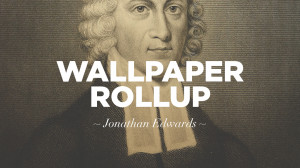 wallpaper-rollup-resolutions-jonathan-edwards.jpg