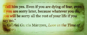 One of my favorite quotes from this book :) by Gabriel Garcia marquez