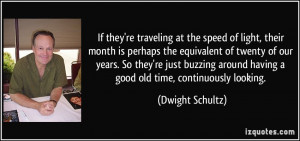 If they're traveling at the speed of light, their month is perhaps the ...