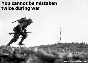 You cannot be mistaken twice during war - War Quotes - StatusMind.com