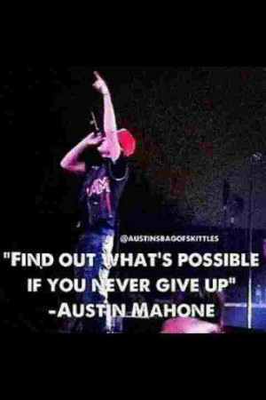 Austin mahone. Find out what's possible and never give up.
