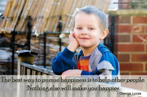 Happiness Quotes-Thoughts-George Lucas-Pursue-Best Quotes-Nice Quotes