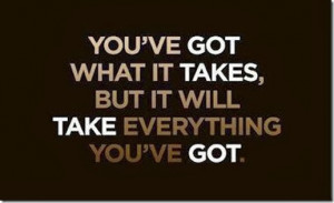 But It Will Take Everything… |Awesome Quote On Hard Work