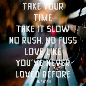 Take Your Time Take It Slow No Rush