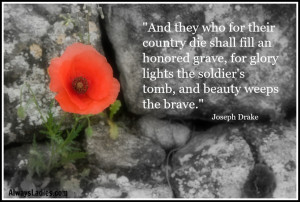 And they who for their country die shall fill an honored grave, for ...