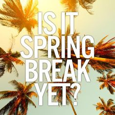 it spring break come faster more wait till till spring quotes sayings ...