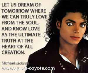 dream of tomorrow where we can truly love from the soul, and know love ...