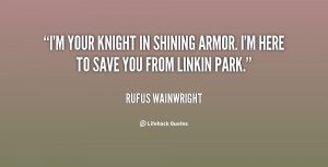 quote-Rufus-Wainwright-im-your-knight-in-shining-armor-im-35015.png