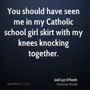 Jodi Lyn O'Keefe - You should have seen me in my Catholic school girl ...