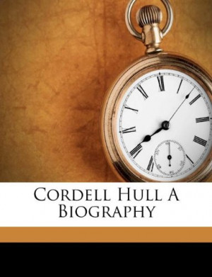 Cordell Hull A Biography