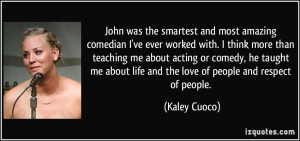 John was the smartest and most amazing comedian I've ever worked with ...