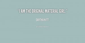 quote-Eartha-Kitt-i-am-the-original-material-girl-190975_1.png