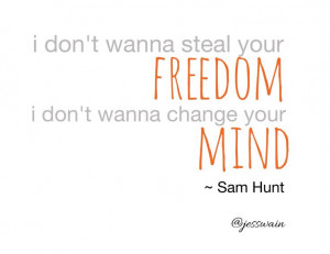 ... , Favorite Quotes, Lyrics Quotes Sayings, Sam Hunt'S Take Your Time