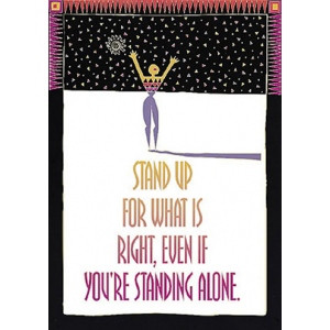 Poster: Stand Up for What Is Right, Even If You Are Standing Alone, 13 ...