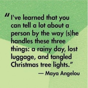 Angelou. Very true though