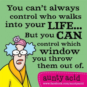 You can't always control who walks into your life... From http://www ...
