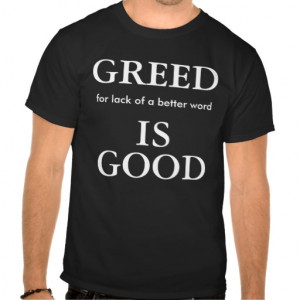 Greed Is Good Tee Shirt