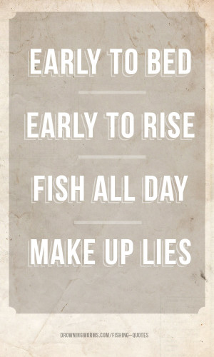 Make up lies – Fishing Quote