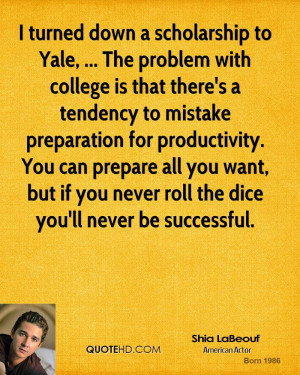 turned down a scholarship to Yale, ... The problem with college is ...