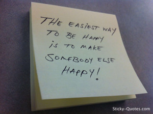 sticky-quotes_082812_the-easiest-way-to-be-happy-is-to-make-somebody ...