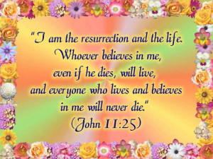 Am The Resurrection And The Life. Whoever Believes In Me, Even If He ...