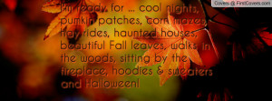 ready for ... cool nights, pumkin patches, corn mazes, hay rides ...