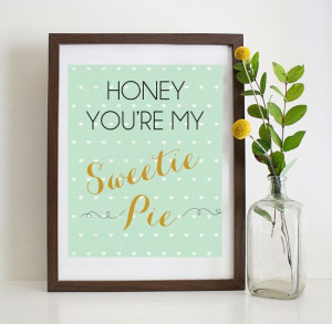 Honey You're My Sweetie Pie Southern Sayings by HaileyBerryDesign ...