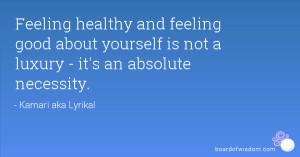 ... good about yourself is not a luxury - it's an absolute necessity