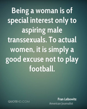 Being a woman is of special interest only to aspiring male ...